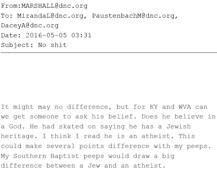 It might may no difference, but for KY and WVA can we get someone to ask his belief.  Does he believe in a God.  He had skated on saying he has a Jewish heritage.  I think I read he is an atheist.  This could make several points difference with my peeps.  My Southern Baptist peeps would draw a big difference between a Jew and an atheist.